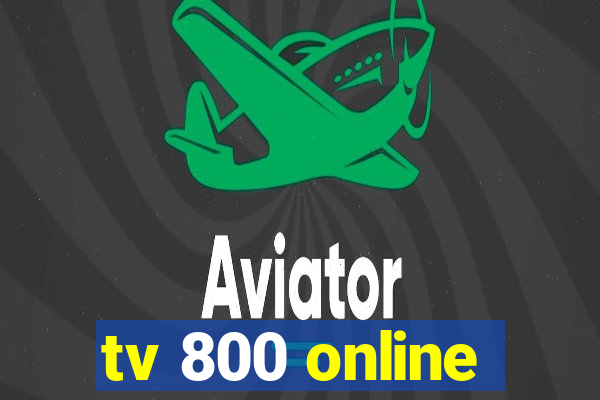 tv 800 online